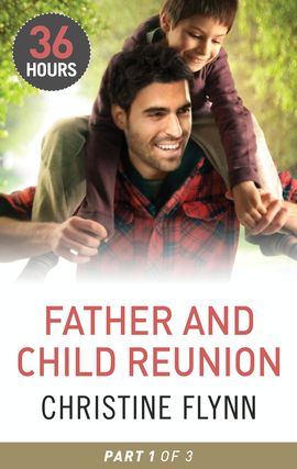 Title details for Father and Child Reunion Part 1 by Christine Flynn - Available